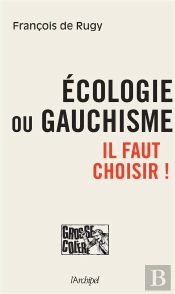 Écologie Ou Gauchisme ; Il Faut Choisir !