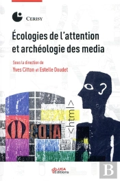 Ecologies De L'Attention Et Archeologie Des Media