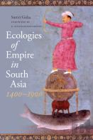 Ecologies Of Empire In South Asia, 1400-1900