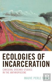 Ecologies Of Incarceration