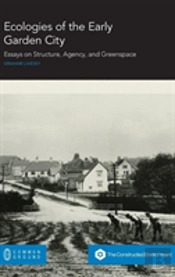 Ecologies Of The Early Garden City