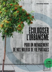 Écologiser L'Urbanisme : Pour Un Menagement De Nos Milieux De Vie Partagés