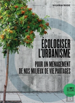 Bertrand.pt - Écologiser L'Urbanisme : Pour Un Menagement De Nos Milieux De Vie Partagés