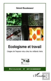 Ecologisme Et Travail : Usages De L'Espace Vécu Chez Les Militants Verts