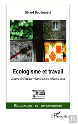 Bertrand.pt - Ecologisme Et Travail : Usages De L'Espace Vécu Chez Les Militants Verts