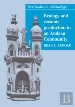 Ecology And Ceramic Production In An Andean Community