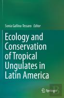 Ecology And Conservation Of Tropical Ungulates In Latin America