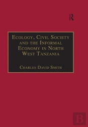 Ecology, Civil Society And The Informal Economy In North West Tanzania