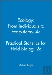 Ecology: From Individuals To Ecosystems, 4e + Practical Statistics For Field Biolog, 2e