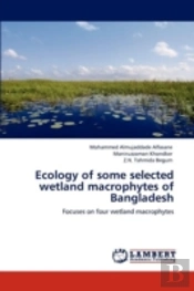 Ecology Of Some Selected Wetland Macrophytes Of Bangladesh