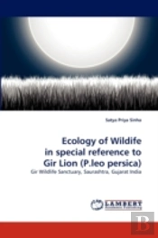 Ecology Of Wildife In Special Reference To Gir Lion (P.Leo Persica)