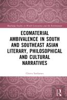 Ecomaterial Ambivalence In South And Southeast Asian Literary, Philosophical, And Cultural Narratives