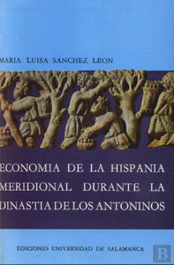 Bertrand.pt - Econom¡A De Hispania Meridional Durante Dinast¡A De Los Antoninos
