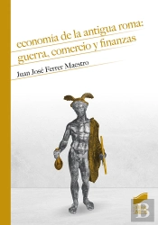 Economía De La Antigua Roma: Guerra, Comercio Y Finanzas