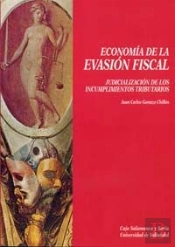 Economía De La Evasión Fiscal. Judicialización De Los Incumplimientos Tributarios.