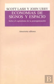 Economia De Signos Y Espacio Sobreel Capitalismo De La Posorganizacion