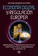 Economia Digital Y Regulacion Europea: Mercados Y Servicios