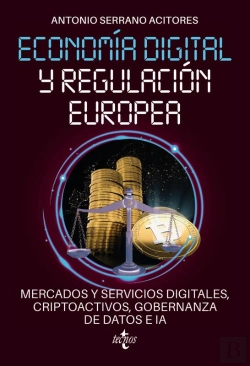 Bertrand.pt - Economía Digital Y Regulación Europea: Mercados Y Servicios Digitales, Criptoactivos, Gobernanza De Datos E Ia