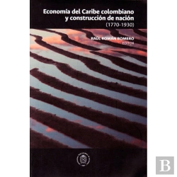 Bertrand.pt - Economía En El Caribe Colombiano Y Construcción De Nación