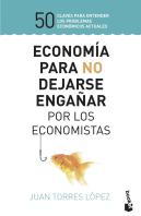 Economía Para No Dejarse Engañar Por Los Economistas