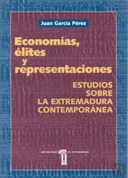 Bertrand.pt - Economías, Élites Y Representaciones. Estudios Sobre La Extremadura Contemporánea