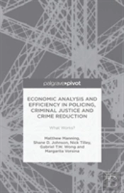 Economic Analysis And Efficiency In Policing, Criminal Justice And Crime Reduction
