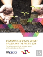 Economic And Social Survey Of Asia And The Pacific 2016