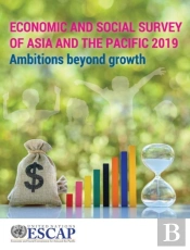 Economic And Social Survey Of Asia And The Pacific 2019