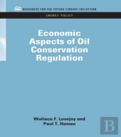 Economic Aspects Of Oil Conservation Regulation