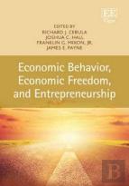 Economic Behavior, Economic Freedom, And Entrepreneurship