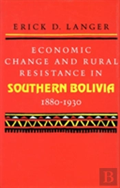 Economic Change And Rural Resistance In Southern Bolivia, 1880-1930
