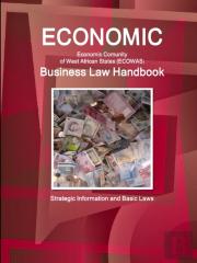 Economic Community Of West African States (Ecowas) Business Law Handbook - Strategic Information And Basic Laws