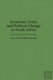 Economic Crisis And Political Change In North Africa