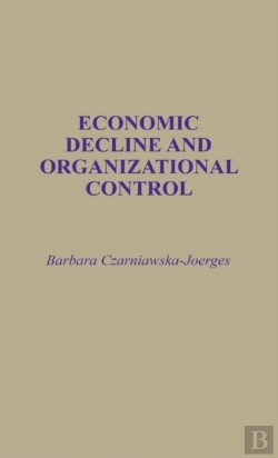 Bertrand.pt - Economic Decline And Organizational Control
