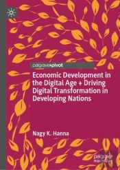 Economic Development In The Digital Age + Driving Digital Transformation In Developing Nations
