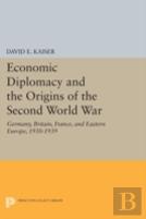 Economic Diplomacy And The Origins Of The Second World War