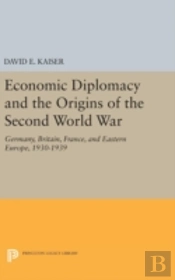 Economic Diplomacy And The Origins Of The Second World War