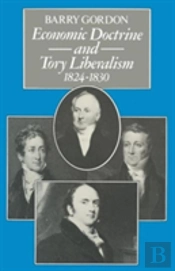 Economic Doctrine And Tory Liberalism 1824â€“1830