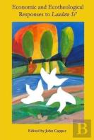 Economic & Ecotheological Responses To Laudato Si