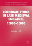 Economic Ethics In Late Medieval England, 1300â€“1500