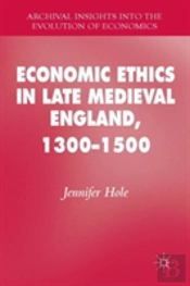 Economic Ethics In Late Medieval England, 1300â€“1500