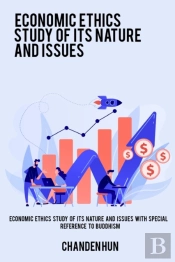 Economic Ethics Study Of Its Nature And Issues With Special Reference To Buddhism