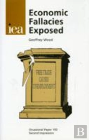 Economic Fallacies Exposed