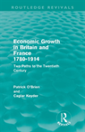 Economic Growth In Britain And France 1780-1914 (Routledge Revivals)