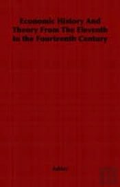 Economic History And Theory From The Eleventh To The Fourteenth Century