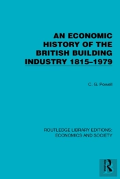 Economic History Of The British Building Industry 1815-1979