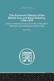 Economic History Of The British Iron And Steel Industry