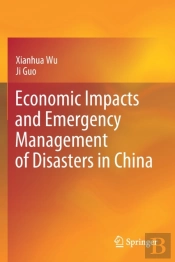 Economic Impacts And Emergency Management Of Disasters In China