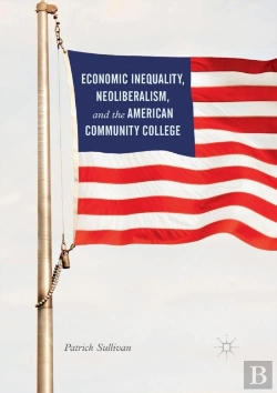 Bertrand.pt - Economic Inequality, Neoliberalism, And The American Community College