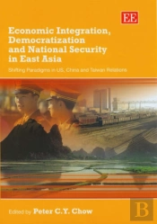 Economic Integration, Democratization And Nation - Shifting Paradigms In Us, China And Taiwan Relations